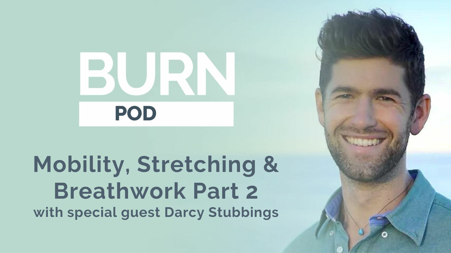 Season 2 – Episode 6 : Mobility, stretching and breathwork with special guest Darcy Stubbings Part 2